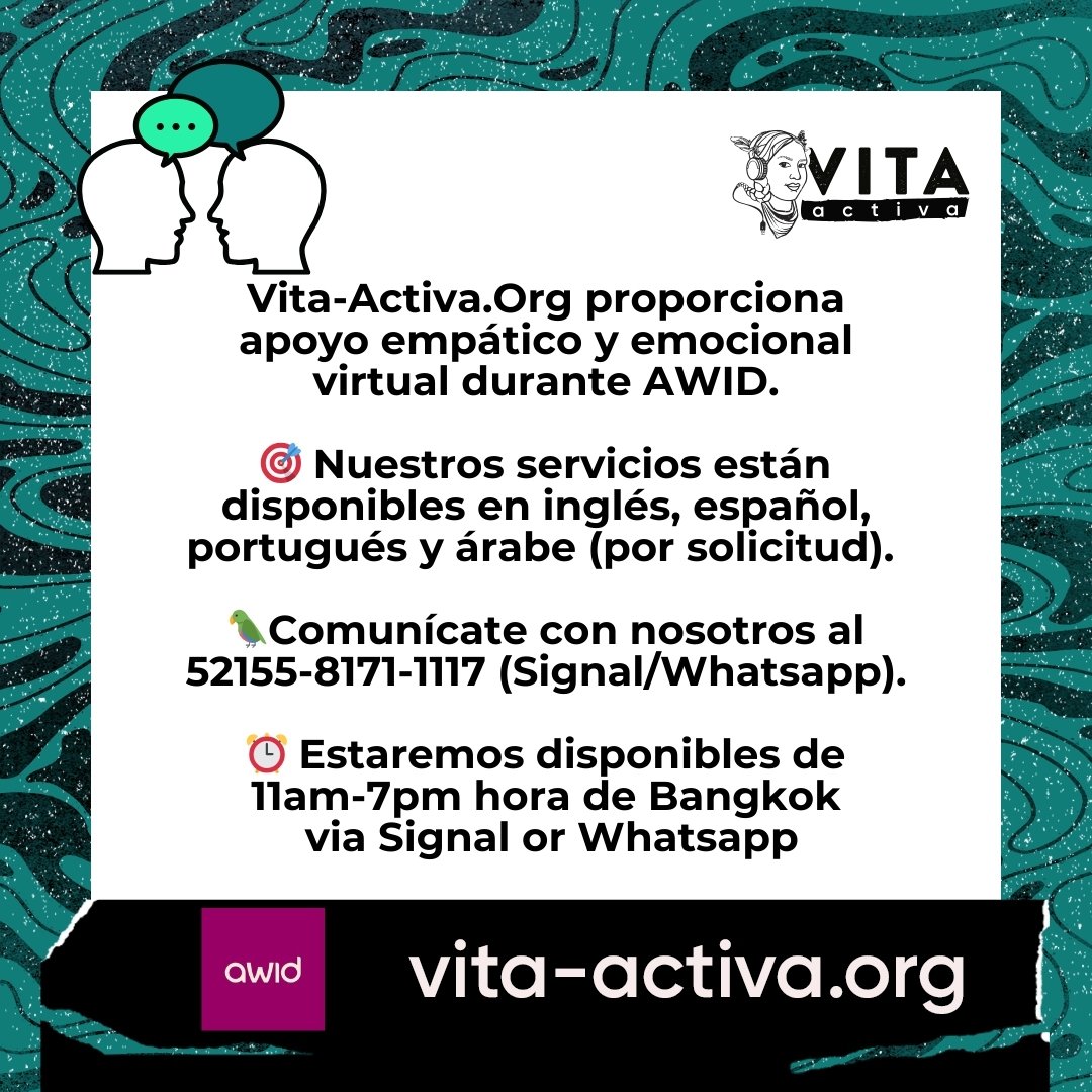 Vita-Activa.Org proporciona apoyo empático y emocional virtual durante <a href="/AWID/">AWID</a>. Nuestros servicios están disponibles en inglés, español, portugués y árabe (a pedido). Comunícate con nosotros al 52155-8171-1117 (Signal/Whatsapp).
<a href="/AWID_es/">AWID en español</a> #AWIDForum2024 #AWID2024