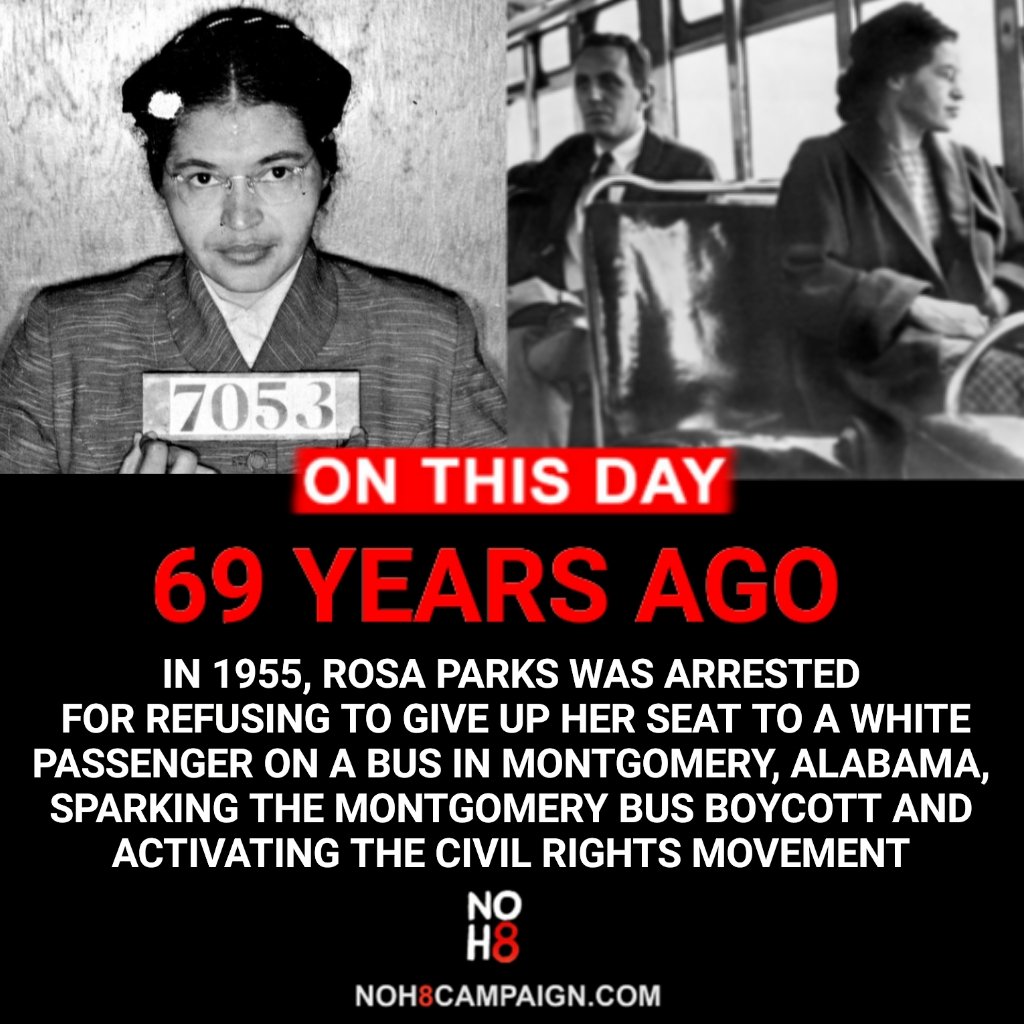 NOH8Campaign's tweet photo. #OnThisDay in 1955, Rosa Parks was arrested for refusing to give up her seat to a white passenger on a bus in Montgomery, Alabama, sparking the Montgomery Bus Boycott and activating the Civil Rights Movement #NOH8 https://t.co/z9qlt5oanJ