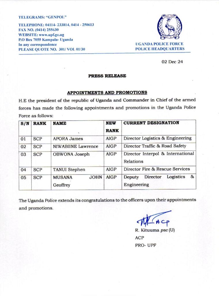 APPOINTMENTS AND PROMOTIONS

H.E the president of the Republic of Uganda and Commander in Chief of the Armed Forces, has made the following appointments and promotions in the Uganda Police