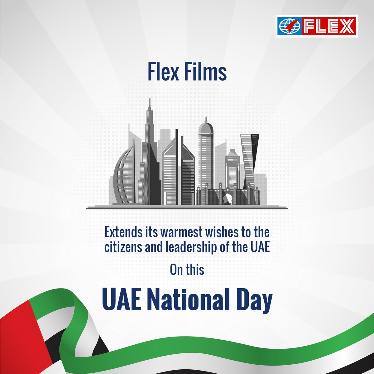 Flex Films extends its best wishes to the citizens and leadership of the UAE on this UAE National Day. We are proud of our long-standing association with UAE and are honoured to serve you locally. We look forward to further strengthening our partnership in the years to come.