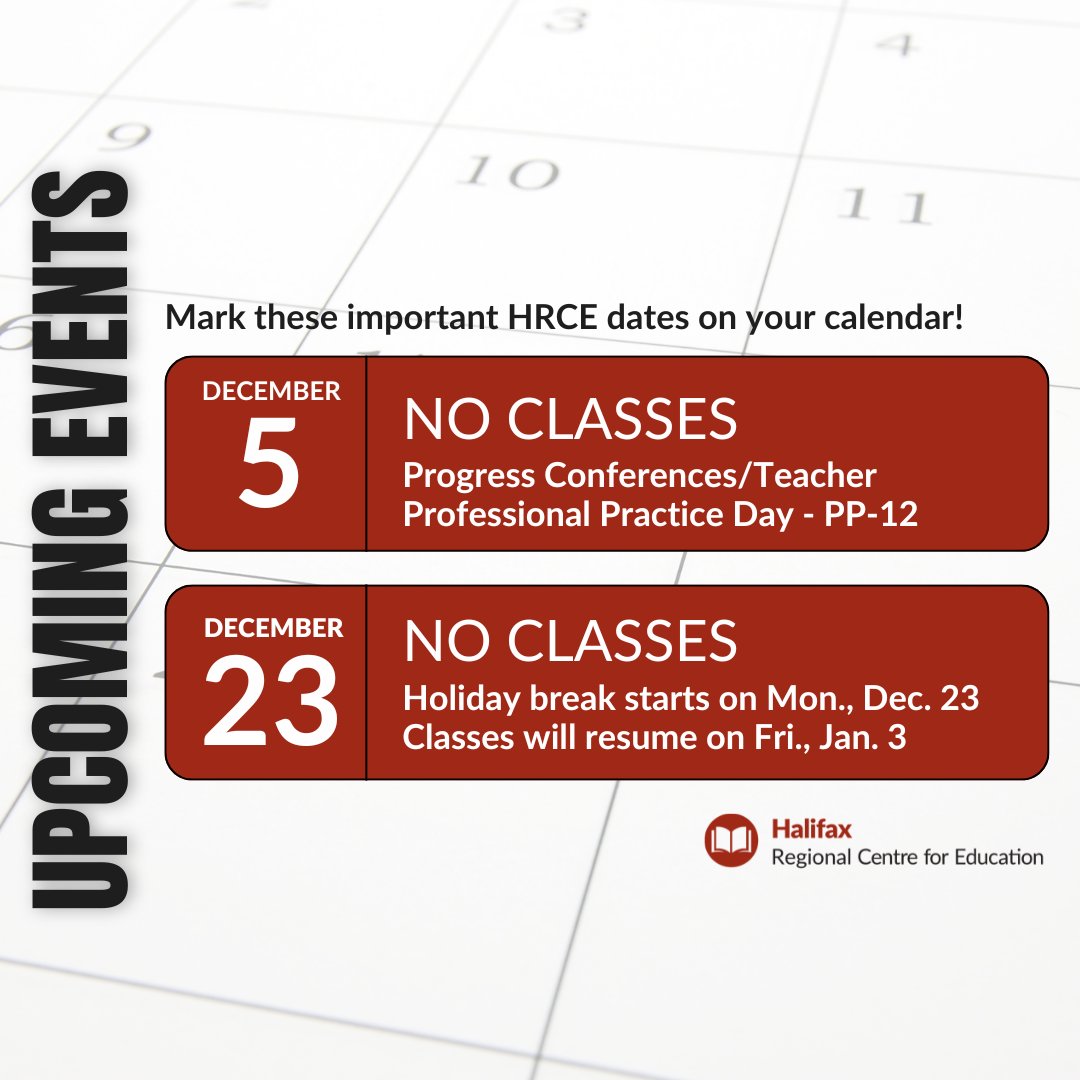 Please note that there will be no classes for grades PP-12 on Thurs., Dec. 5 for Progress Conferences/Teacher Professional Practice Day. Holiday break begins Dec. 23. Classes resume Jan. 3. These and all important dates can be found in the HRCE calendar: hrce.ca/families/calen…