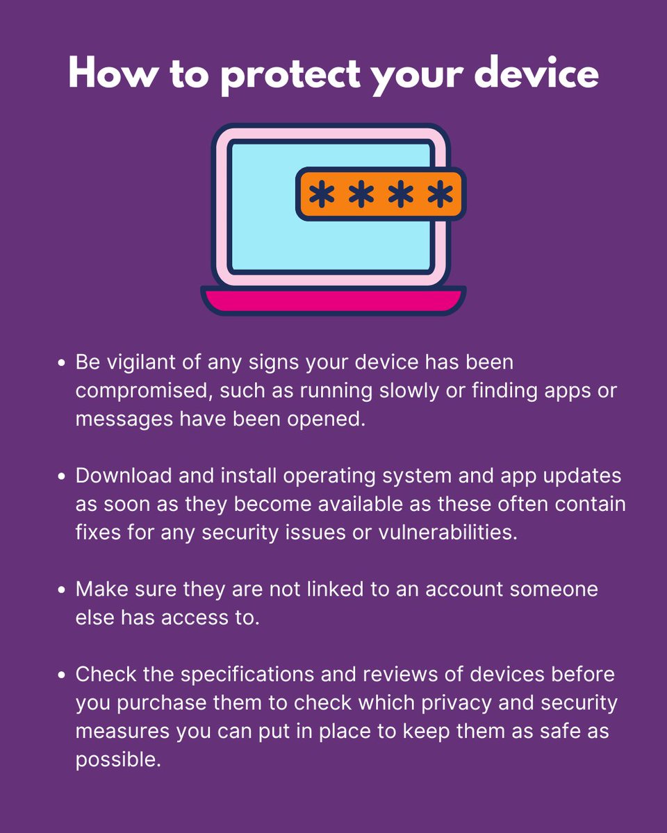 As well as your online accounts, it can be helpful to be mindful of how your device itself can be protected from malicious intent. Take a look at the tips below to keep your online devices as safe as possible.

#16DaysofActivism