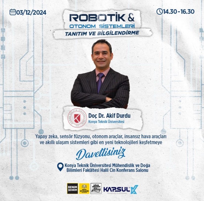 💡 Robotik ve otonom sistemlerin geleceği hakkında bilgi edinmek ve ilham almak istiyorsanız bu etkinliği kaçırmayın!

📅 Tarih: 03.12.2024
⏰ Saat: 14:30
📍 Yer: Konya Teknik Üniversitesi, Mühendislik ve Doğa Bilimleri Fakültesi, Halil Cin Konferans Salonu