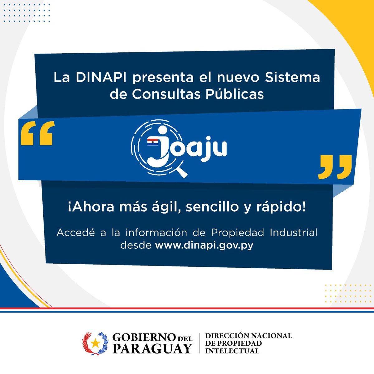 DINAPI presenta el nuevo Sistema de Consultas Públicas Joaju 🔍✨  

Te invitamos a acceder a información de Propiedad Industrial de forma más ágil, sencilla y rápida desde dinapi.gov.py 

#Joaju #SistemadeConsultasPúblicas #GobiernoDelParaguay