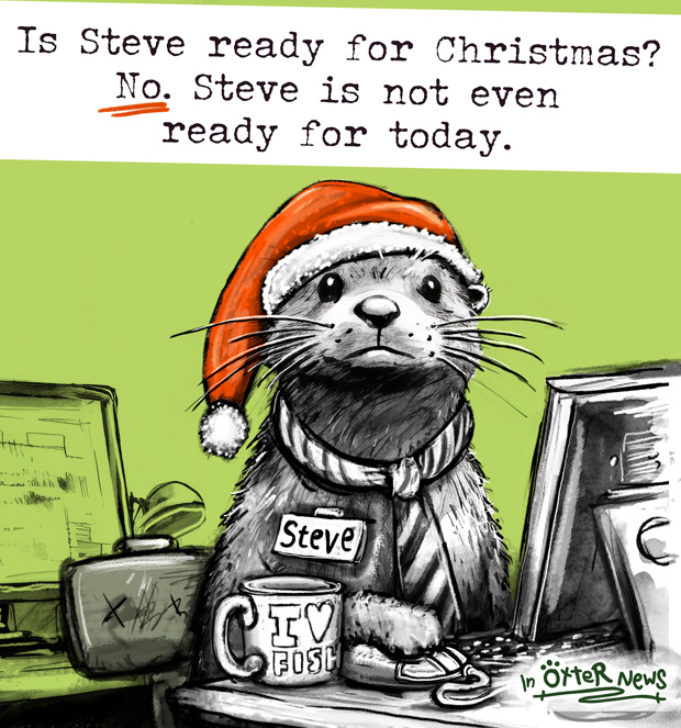 It's only the 2nd December, Steve?
