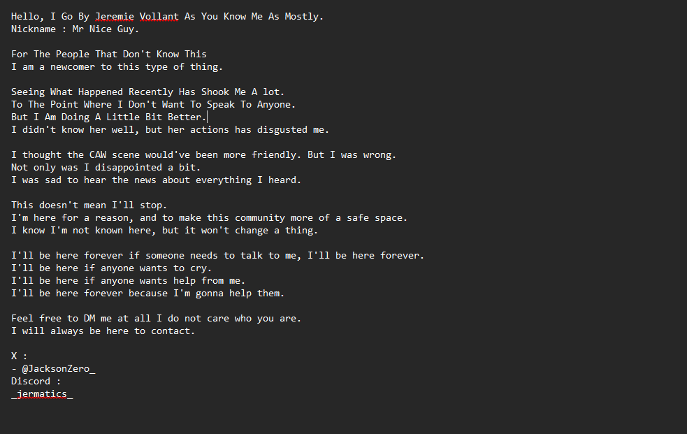 I know I'm not known here.
But Out Of Character, I'll be here to help anyone.
feel free to vent to me, I don't care.
I'll be here to help anyone that needs it.