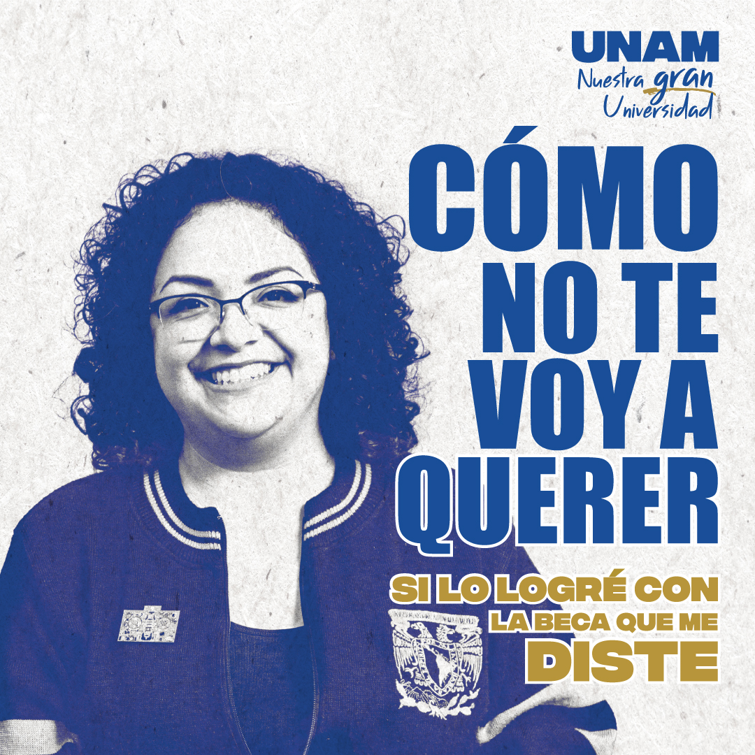 Aquí mi potencial no tiene límites.  ¡La máxima casa de estudios, donde México se encuentra con el mundo! unam.mx