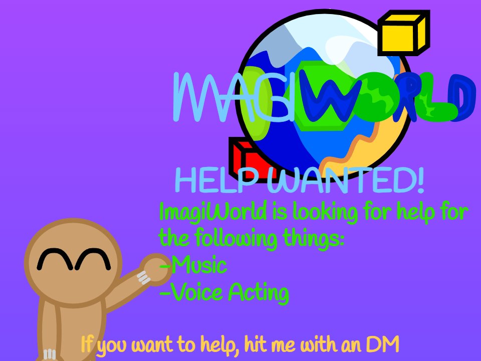 hey, i came here to look for help to my Indie Game "ImagiWorld", it has a lot of inspiration from the LittleBigPlanet series, i'm grateful with any help,thanks for reading (btw,i made the help wanted in scratch lol (but it will be made in godot,dw))