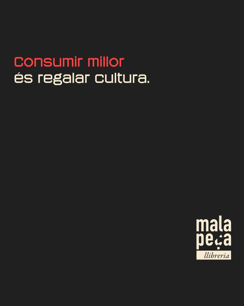⚫ CONSUMEIX MENYS,
🔴 CONSUMEIX MILLOR.

Consumir millor és regalar cultura
