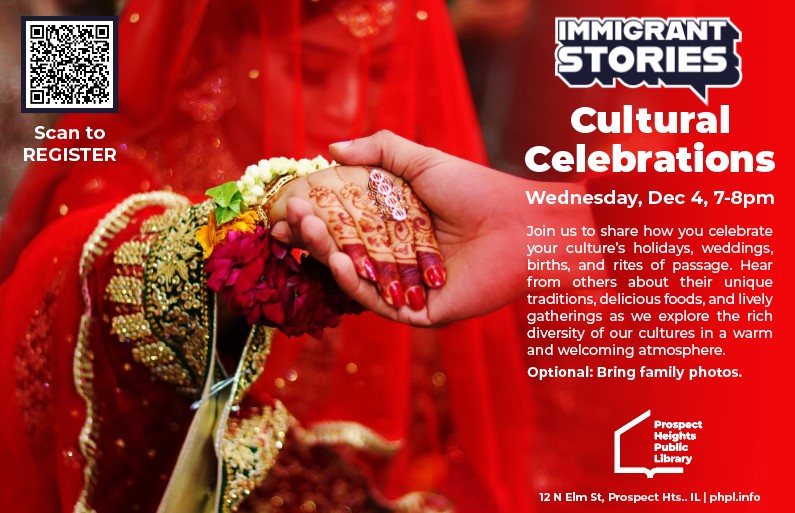 Join us at 7pm on Wednesday, Dec. 4 to share how you celebrate your cultural holidays, weddings, births, and rites of passage! 
Register here: phpl.info/event/immigran… 
#immigrants #refugees #migrants #community #holidays #weddings #discussion #prospectheights #illinois #libraries