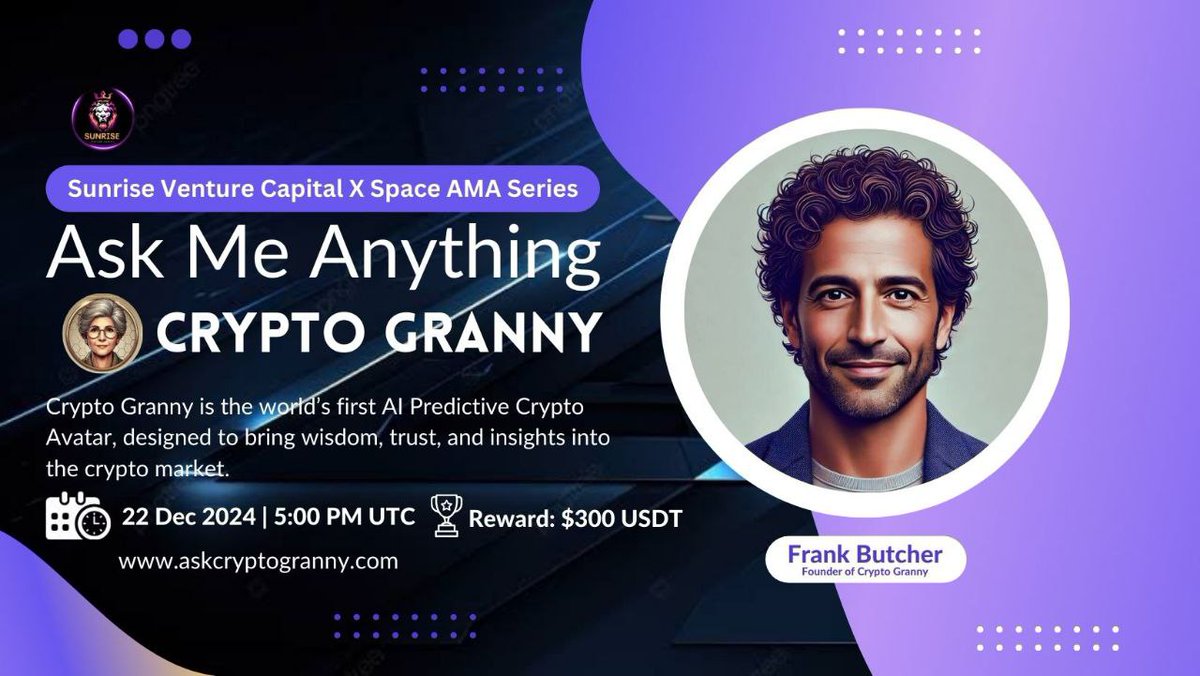 📢 We're thrilled to announce our Next X - Space #AMA Series with #CryptoGranny

📆 Date: 22 Dec 2024 | 5 PM UTC
🏆 Reward: $300
🏘️ Venue: <a href="/sunrise_venture/">Sunrise Venture Capital | AMA + Space</a>

🤵 Guest: Frank Butcher (Founder of Crypto Granny)

🚨 Rules:

1. Follow  
<a href="/sunrise_venture/">Sunrise Venture Capital | AMA + Space</a> &amp; <a href="/AskCryptoGranny/">Crypto Granny $GRAN</a>
2. Like &amp;