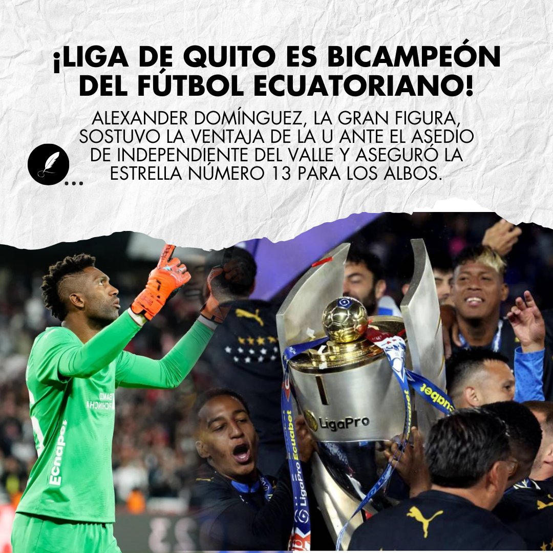 Liga de Quito vuelve a hacer historia. Con un global de 3-1, la U se proclamó bicampeón este 14 de diciembre de 2024. Pese al dominio y las constantes llegadas de Independiente del Valle, el arquero Alexander Domínguez se alzó como héroe, frustrando los intentos de los rayados.