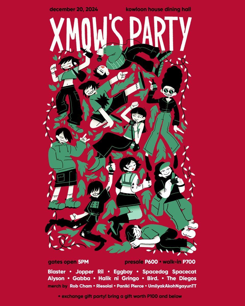 XMOW'S PARTY
Dec. 20, 2024 @ Kowloon House Dining Hall

Blaster
Jopper Ril
Eggboy
Spacedog Spacecat
ALYSON
Gabba
Halik ni Gringo
bird.
The Diegos (vinyl DJ set)

merch by Rob Cham, Riesolai, Paniki Pierce and UmiiyakAkoNgayunTT

Presale: tinyurl.com/XMOWSPARTY

poster by me Ü