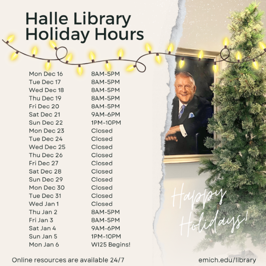 emulibrary's tweet photo. Wishing all Happy Holidays &amp; New Year from Halle Library!
Here are our holiday break hours:

📅 Dec 16-20: 8am-5pm
📅 Dec 21: 9am-6pm
📅 Dec 22: 1pm-10pm
❌ Dec 23-Jan 1: Closed
📅 Jan 2-3: 8am-5pm
📅 Jan 4: 9am-6pm
📅 Jan 5: 1pm-10pm
🎓 Jan 6: Winter 2025 begins!

#TruEMU https://t.co/KJPrgvhl17