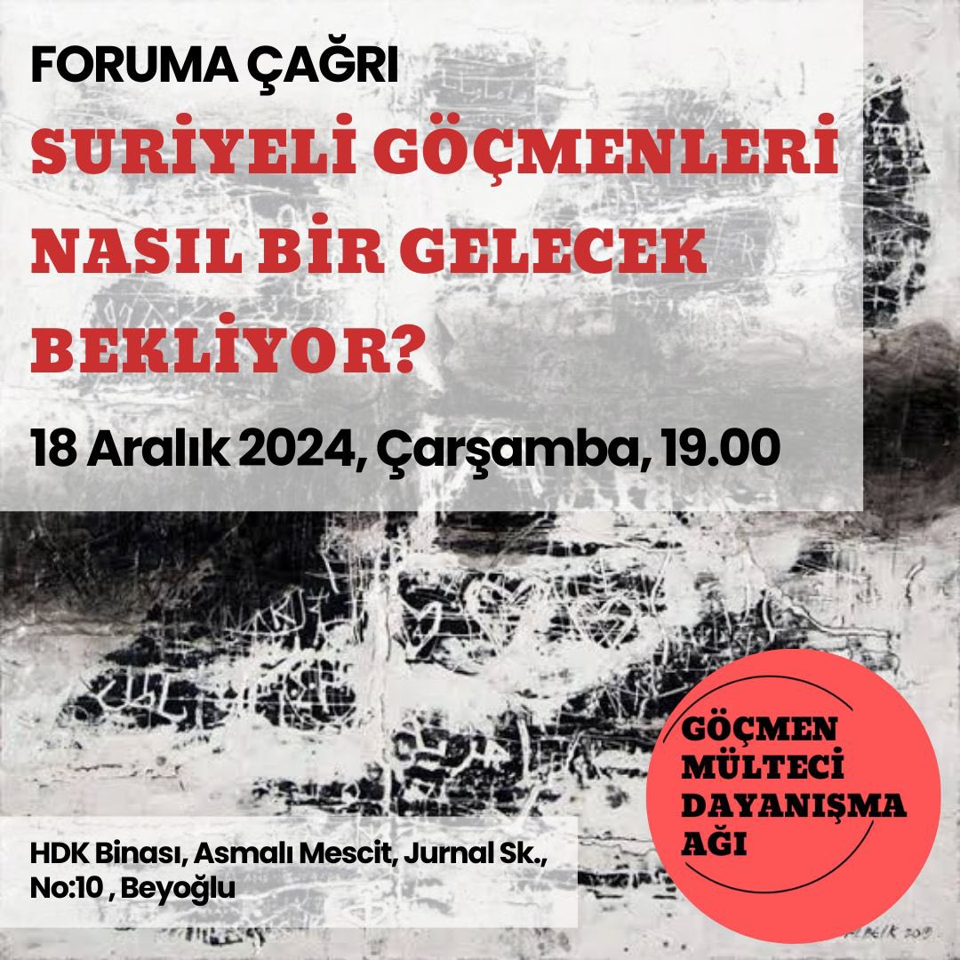 📢FORUMA ÇAĞRI

Türkiye'de yaşayan Suriyeli göçmenlerin geleceğini birlikte konuşacamız foruma herkesi bekleriz. 

Tarih:18 Aralık 2024 (Çarşamba) 
Saat:19.00
Yer:HDK Binası
        Asmalı Mescit,Jurnal Sk. 
        No:10 Beyoğlu