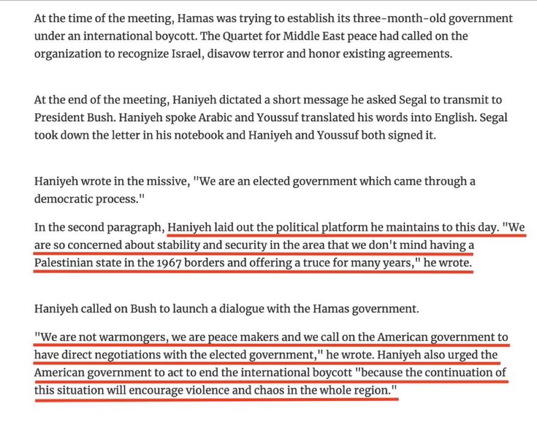 In 2006, Hamas sent a letter to the White House:  

- "We’re democratically elected."  
- "We accept 1967 borders."  
- "We want peace, not war."  
- "Let’s negotiate."  

The US responded by isolating the Palestinian government internationally and orchestrating a coup against