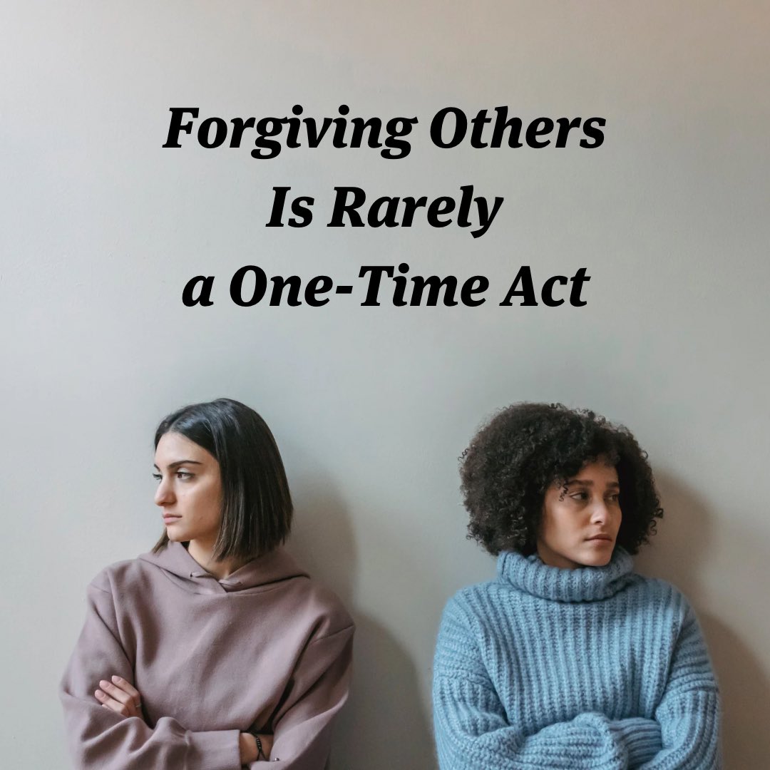 Forgiving those who have sinned against us is rarely just a one-time act.

Yes, if someone has committed a minor offense against us, we forgive and move on. Sometimes we even forget about it.

But if someone has hurt us deeply, betrayed our trust, abused us or one we love,