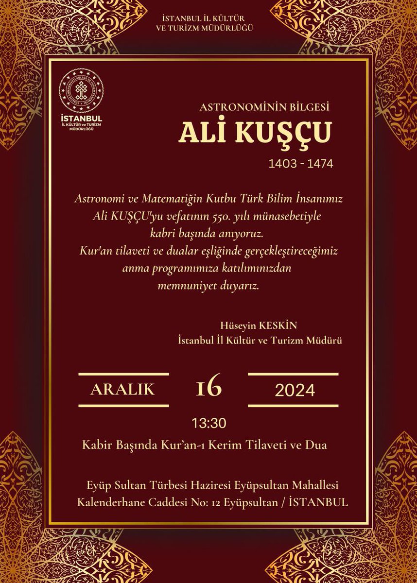 Vefat yıl dönümünde “Astronomi ve Matematiğin Kutbu” Ali Kuşçu’yu 16 Aralık 2024 Pazartesi, 13.30’da "Kur’ân-ı Kerîm Tilaveti ve Duâ" ile kabri başında, Eyüp Sultan Türbesi Haziresinde yâd ediyoruz.