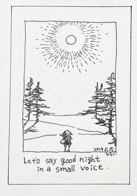 12/15:

小さな声でおやすみを言いましょう。
Let's say good night in a small voice.

 #Pavot  #ペン画 