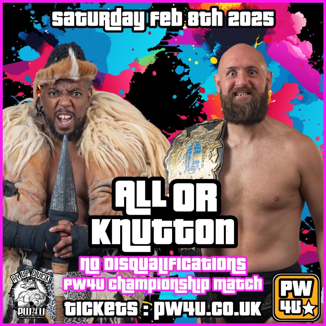 Your Main Event of the Sat Feb 8th 2025 'PW4U : All Or Knutton' 14 Year Anniversary show...

PW4U Championship Match : No Disqualifications... 
!! <a href="/Actuallovejoy/">praying mantis</a> Vs Main Event Myatt  (c) !!

🎟️ Tickets : PW4U.CO.UK 🎟️