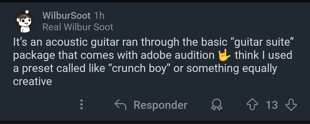 WilburUpdEsp's tweet photo. 🟠🦔 | Wilbur hizo una respuesta en Reddit!

Trad: "Es una guitarra acústica ejecutada a través del paquete básico "guitar suite" que viene con Adobe Audition 🤟. Creo que usé un ajuste preestablecido llamado "Crunch Boy" o algo igualmente creativo." https://t.co/AYMlEeWG6r
