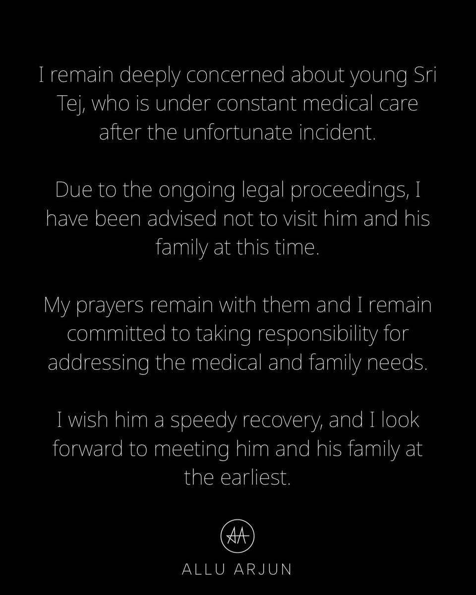 I remain deeply concerned about young Shri Tej, who is under constant medical care after the unfortunate incident. 

Due to the ongoing legal proceedings, I have been advised not to visit him and his family at this time

My prayers remain with them and I remain committed to