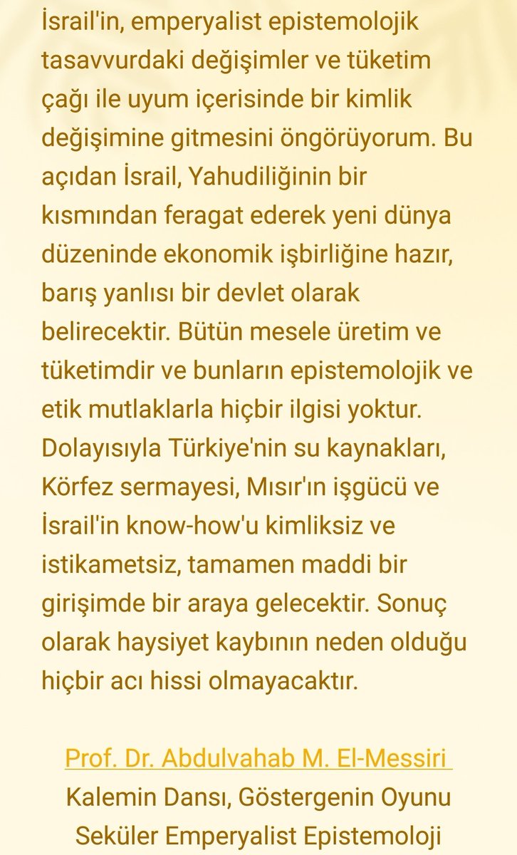 "İsrail'in, emperyalist epistemolojik tasavvurdaki değişimler ve tüketim çağı ile uyum içerisinde bir kimlik değişimine gitmesini öngörüyorum."
(devamı resimde👇🏻)

Abdulvahab el-Messiri

#israil #mısır #Türkiye #suriye #ortadoğu #yahudilik