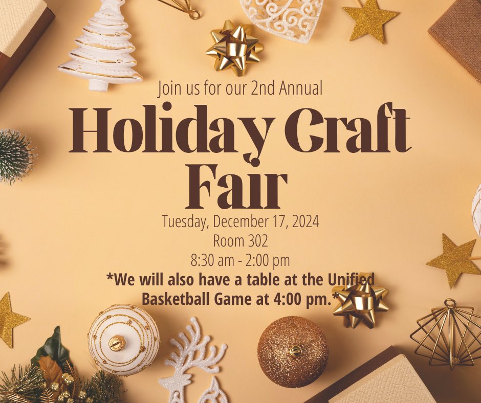 We are excited to host our 2nd Annual Holiday Craft Fair on Tuesday, December 17th. The Craft Fair will take place in room 302 from 8:30 am - 2:00 pm. We will also be selling items at the Unified Basketball Game at 4:00 pm. We hope you are able to stop by!🎄
