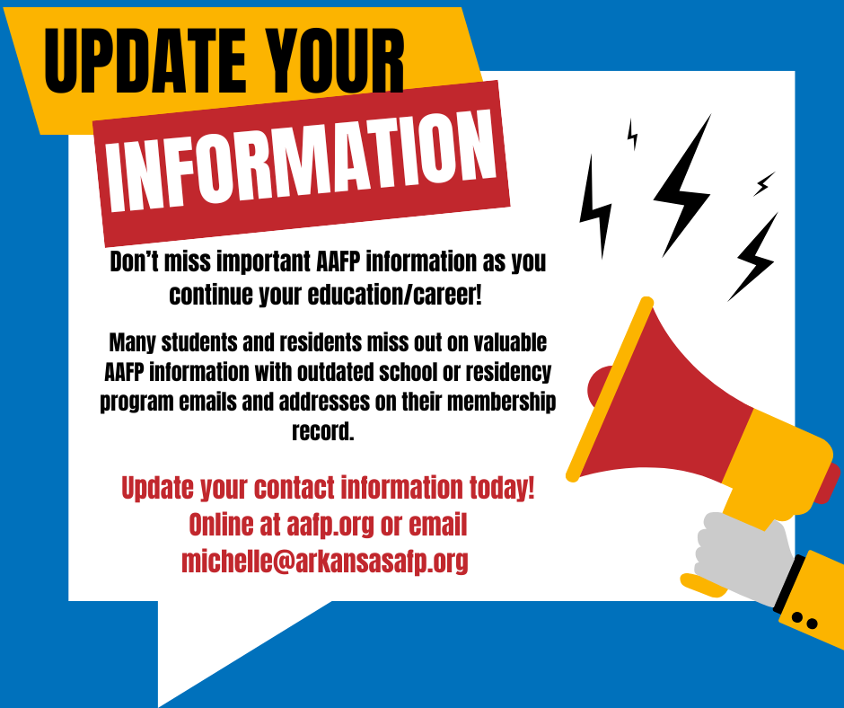 Is your contact information up to date with AAFP? Staying current ensures you receive vital updates and resources for family medicine. Take a moment today to confirm your email and mailing address! aafp.org or email michelle@arkansasafp.org