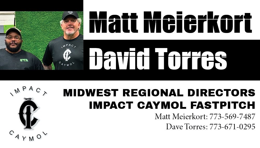 IMPACT CAYMOL FASTPITCH MIDWEST

Welcome MATT MEIERKORT and DAVE TORRES as the Midwest Regional Directors for Impact Caymol Fastpitch.

Matt and Dave have 15yrs of softball experience in Illinois and NW Indiana including team/player development, organization management and are