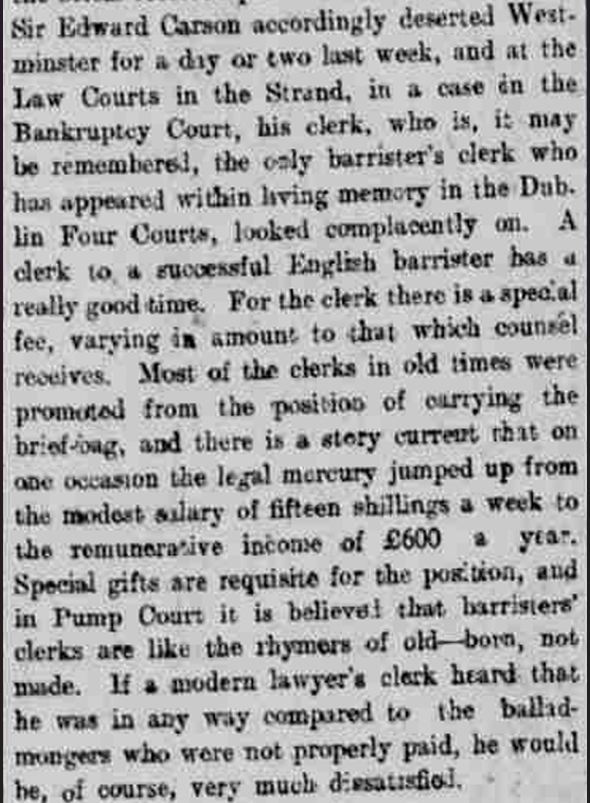 As the famous Punch illustration of Mr Bigwig KC and his clerk (image below) shows, the barrister's clerk is a key part of English legal life, responsible for, among other things, negotiating and collecting fees on behalf of the barrister.  Irish barristers, on the other hand,