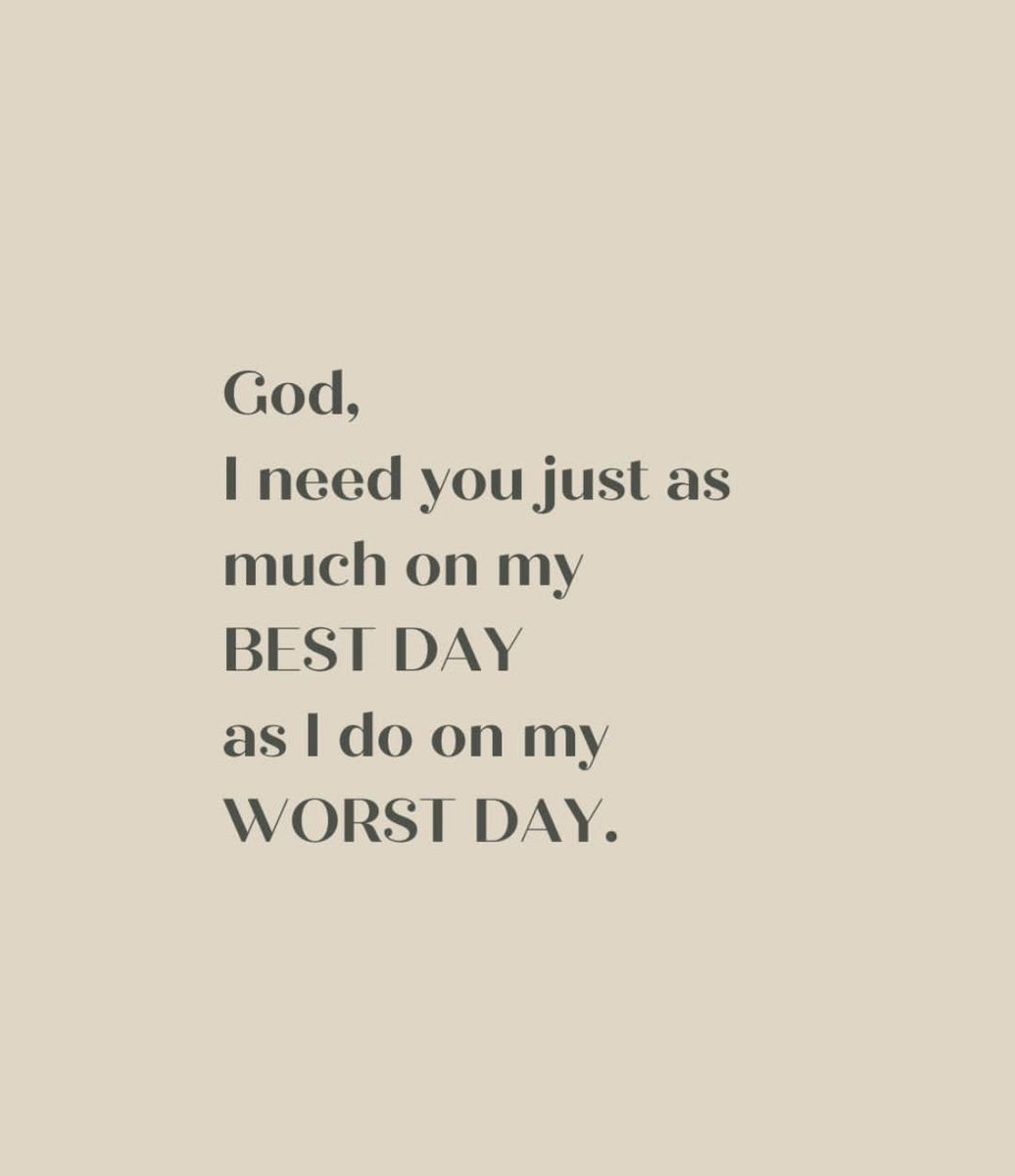 Speak to God on both your bad and good days.