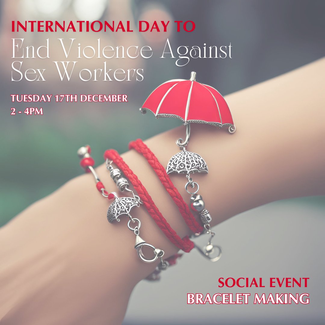 ❤️International Day to End Violence Against Sex Workers❤️

SOCIAL EVENT
Tuesday, 17th December 2024
2pm - 4pm

We will make beaded bracelets, honouring our s*x w*rker friends and family who have passed, as well as celebrating our achievements and sharing positive messages.