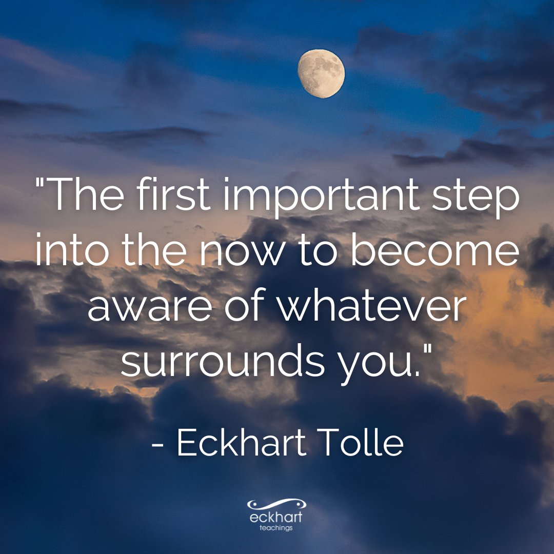EckhartTolle's tweet photo. "The first important step into the now to become aware of whatever surrounds you." - Eckhart Tolle https://t.co/KT1T4EF6iQ