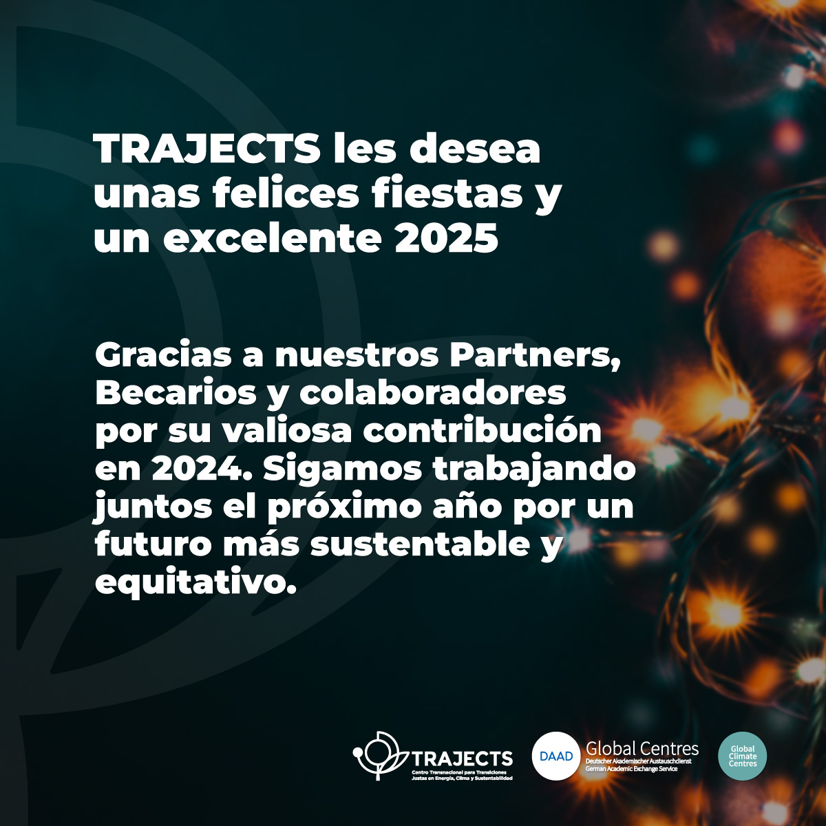 TRAJECTS_Centre's tweet photo. Ahora que se aproxima el cierre de 2024, agradecemos a nuestros socios, colegas, becarios y colaboradores por su apoyo y compromiso en la construcción de un futuro más sustentable y justo🌎
¡Les deseamos unas felices fiestas y un próspero 2025!✨
#TRAJECTS #TransicionesJustas🌿 https://t.co/zrPugPmzmV