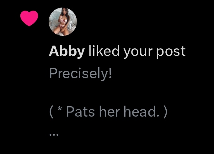 Abby, I will respectfully have to deny your offer for sexual services, as I have an immensely attractive wife who handles that already.