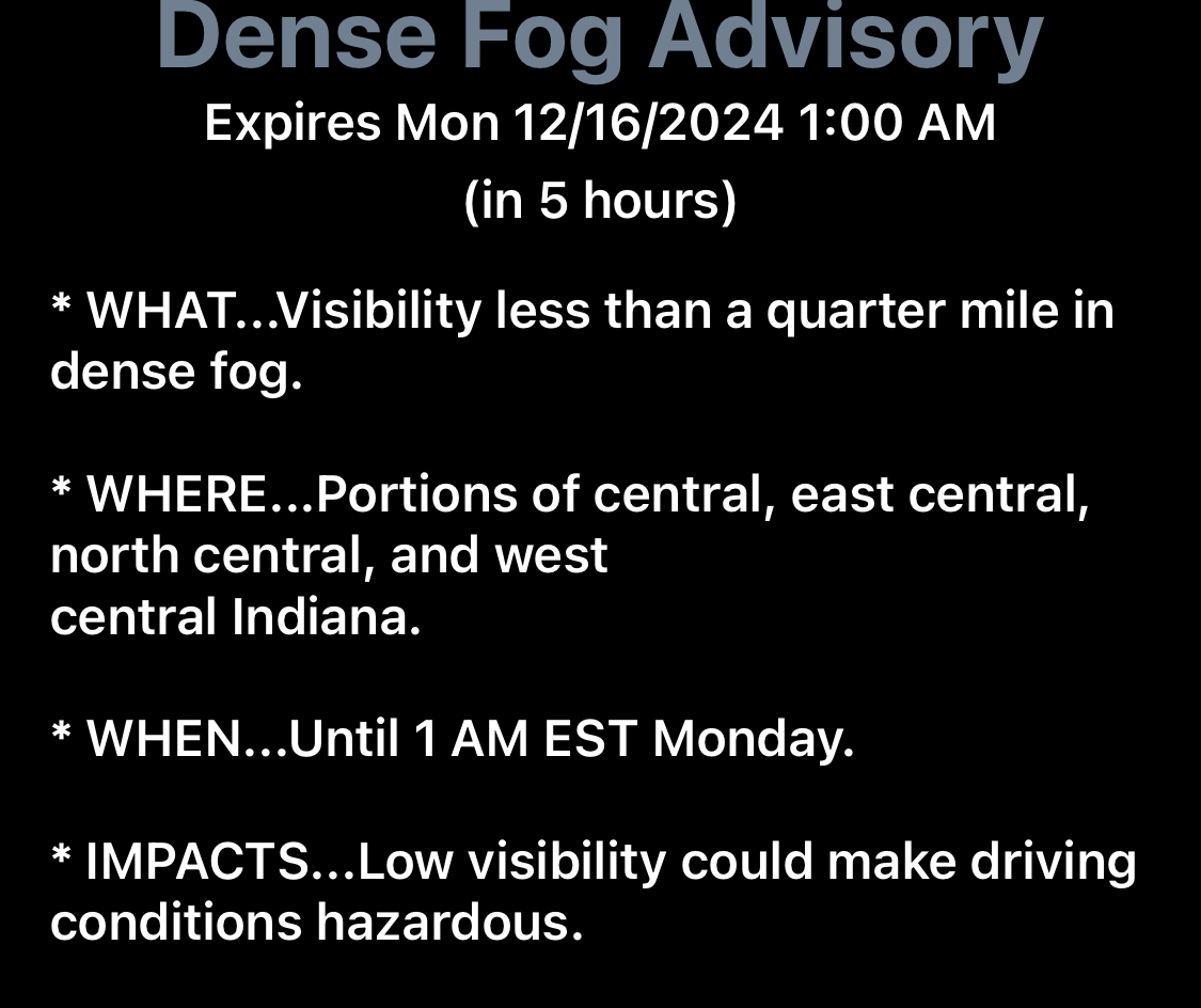 A dense fog advisory has been issued for our area overnight. Use caution if you must drive tonight and tomorrow morning. 12/15/2024