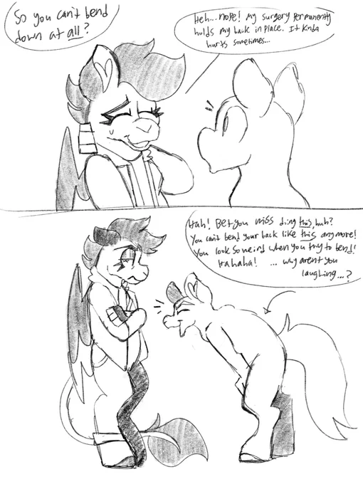 Stupid comic to bring slight awareness. I've had this exact exchange so many times where a friend or acquaintance makes fun of me for not being able to bend. It's not cool to make fun of disabilities, no matter how small they seem 