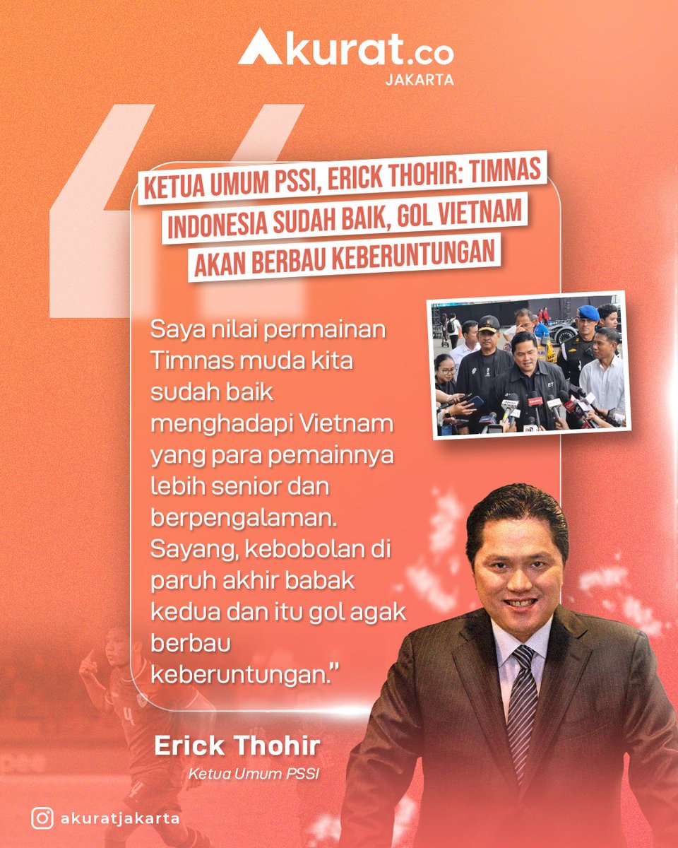 AkuratJakarta's tweet photo. Ketua Umum PSSI, Erick Thohir, tidak terlalu kecewa dengan kekalahan Tim Nasional Indonesia atas Vietnam di laga Grup B ASEAN Championship 2024 atau yang dulu dikenal dengan Piala AFF.
#timnasindo #vietnam #aff #asean https://t.co/rX48DswGQK