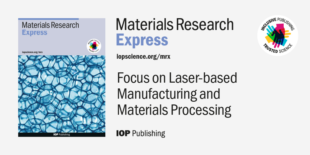 Explore this #OpenAccess focus issue from MRX which showcases innovative research into the various aspects of laser-based manufacturing and materials processing.

Discover 👉ow.ly/hMBo50UopyY