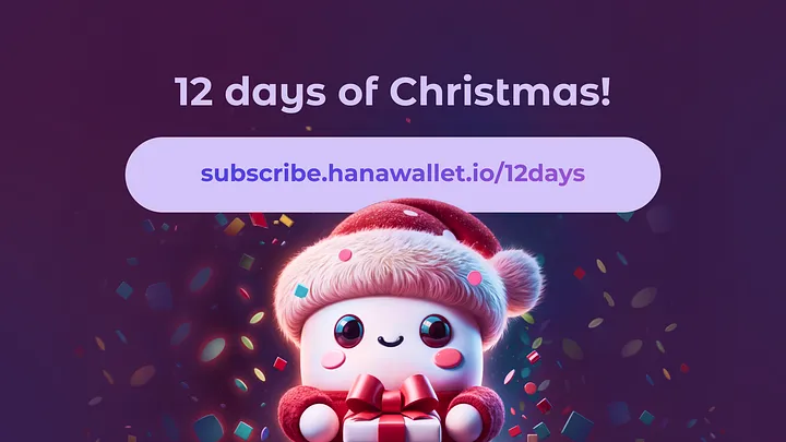 🎄 Hana Wallet is bringing you a festive treat this holiday season with the 12 Days of Christmas Campaign!

Each day, participants will receive an email with a redeem code or redeem link 🎁