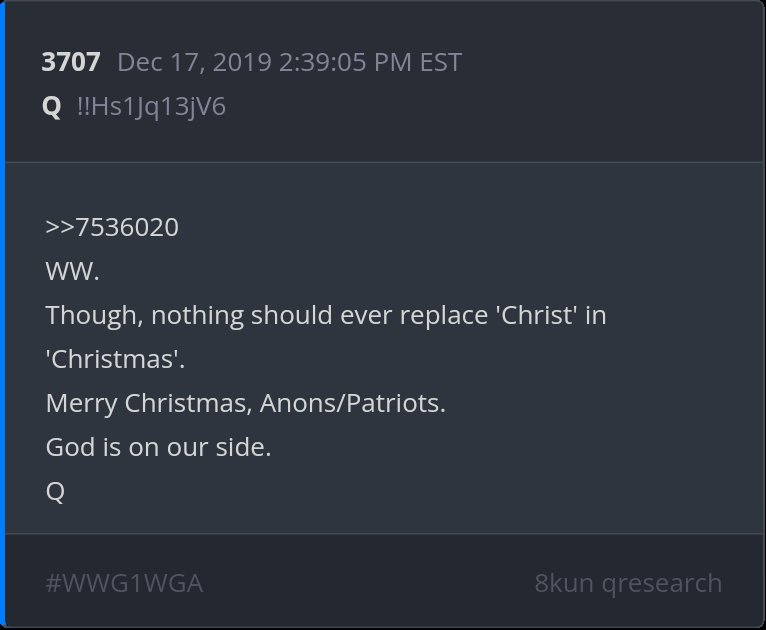 HKracken's tweet photo. WW.
Though, nothing should ever replace 'Christ' in 'Christmas'. 
Merry Christmas, Anons/Patriots.
God is on our side.
Q

Tomorrow's Q Delta. https://t.co/9eO1yI9xYS