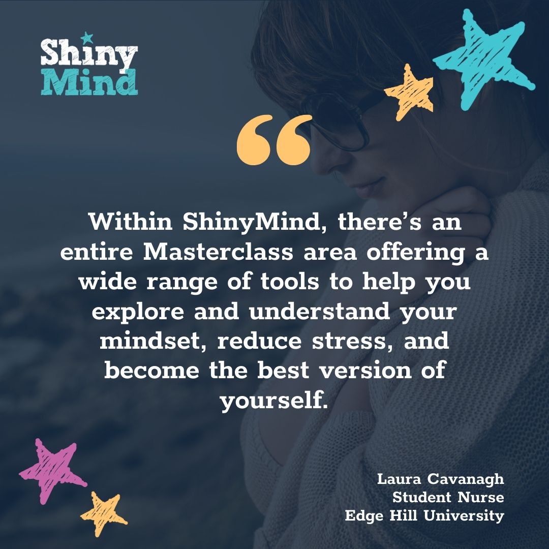Student Nurse, Laura returned to studies after having children in pursuit of a new, fulfilling career. As the challenges of balancing work, life, and studies set in, Laura turned to the ShinyMind Student Edition for the support she needed—and it made all the difference 1/2