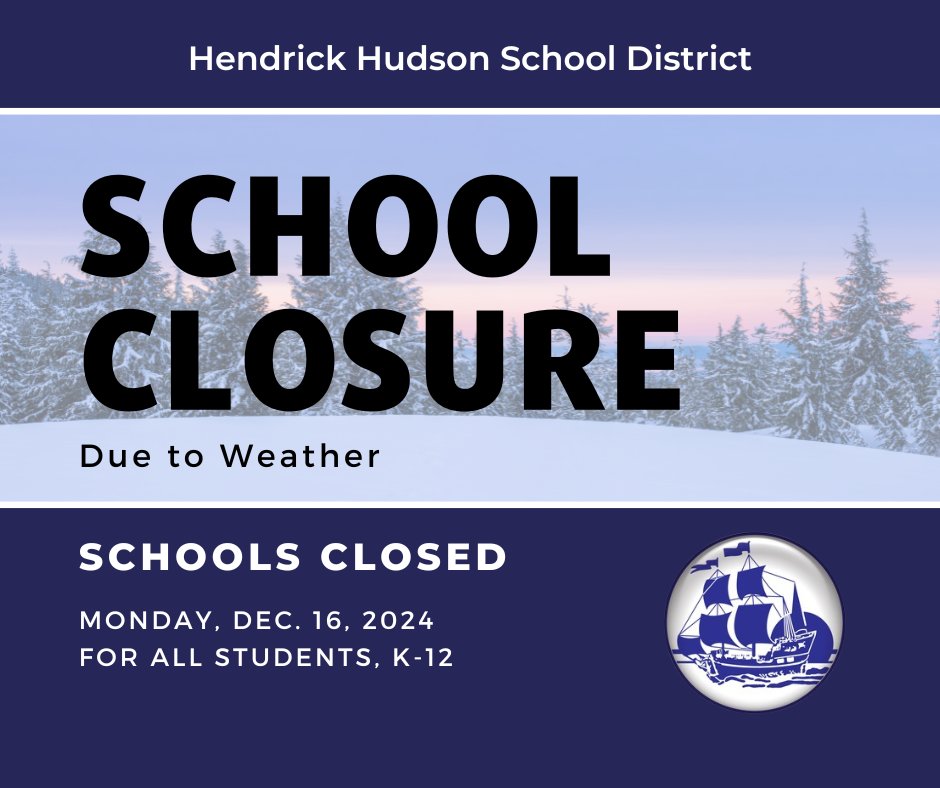 Due to weather conditions and our scheduled student early release day, all Hendrick Hudson schools will be closed for students on Monday, Dec. 16.

All employees will operate on a 2-hour delayed opening schedule. Transportation for all out-of-district schools is also canceled.