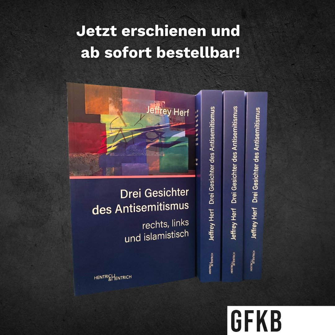 gfkb_2022's tweet photo. Heute erschienen: "Drei Gesichter des Antisemitismus. Rechts, links und islamistisch" von @JeffreyHerf

Mit einem Vorwort von @DavidHirsh und einem Geleitwort von Remko Leemhuis vom @AJCBerlin 

Unterstützt vom AJC Germany und dem @TikvahInstitut 

https://t.co/UWN1ZqkzcH https://t.co/8aFbEDhxbK