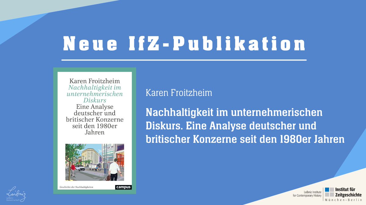 Neu erschienen: Band 1 der Reihe „Geschichte der Nachhaltigkeiten“ untersucht, wie vier große Unternehmen in Großbritannien &amp; Deutschland das Leitbild der #Nachhaltigkeit umzusetzen versuchten &amp; wie sie dazu beitrugen, den „grünen Konsumenten“ zu schaffen: ifz-muenchen.de/publikationen/…