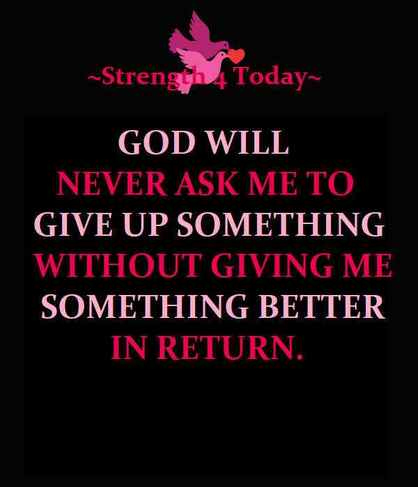 Strengthfor2day's tweet photo. God Will Never Ask Me To Give Up Something
Without Giving Me Something Better In Return.
#God #NeverAsk #GiveUp #Better #Return #RecoveryPosse #Strengthfor2day https://t.co/nK5AXmKwP0