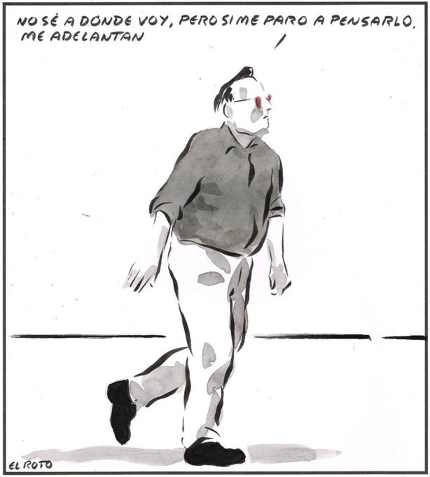 A veces, somos este personaje de <a href="/ElRoto_ElPais/">El Roto</a>: caminamos rápido, sin saber realmente hacia dónde vamos, porque parar nos da miedo. En un mundo que parece moverse a toda velocidad, detenerse a reflexionar sobre nuestras metas puede parecer un lujo, pero es una necesidad.