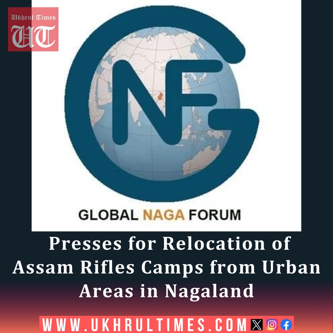 ukhrultimes's tweet photo. #Nagaland: The Global Naga Forum (GNF) has called upon Nagaland civil society leaders to relocate the #AssamRifles Camps from urban areas for development and civil-military harmony. #GlobalNagaForum #Military #NaRead more | https://t.co/BBbOCZbIln https://t.co/qMf4nhJiWL
