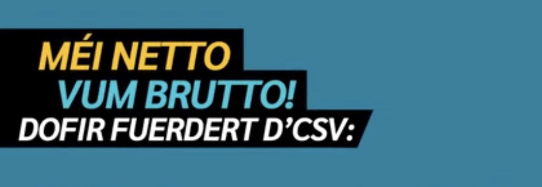 Wien si "mir"? Den CSV gefouerten Finanzministère schalt vu Steiergelder bezuelten Reklamm mam CSV-Walsproch "mei netto vum Brutto" fir déi staatlech Erliichterungen ze betitelen. Eng an allen Optiken bëlleg Kampagne een Joer no de Walen! "Mir hale Wuert"; wiem säin Wuert?